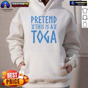 Funny Pretend This Is A Toga Hoodie featuring a playful design, perfect for costume parties and casual wear.
