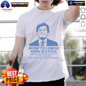 Good Born To Lumon Work Is A Fuck T-Shirt featuring bold text design for fans of the show and unique style.