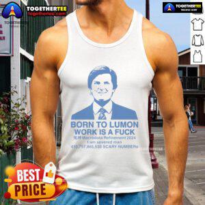 Alt Text: Good Born To Lumon Work Is A Fuck tank top featuring bold text design, perfect for casual wear enthusiasts.