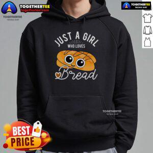 Alt Text: Cozy hoodie with Just A Girl Who Loves Bread design, perfect for bakers and bread enthusiasts. Ideal for baking lovers!