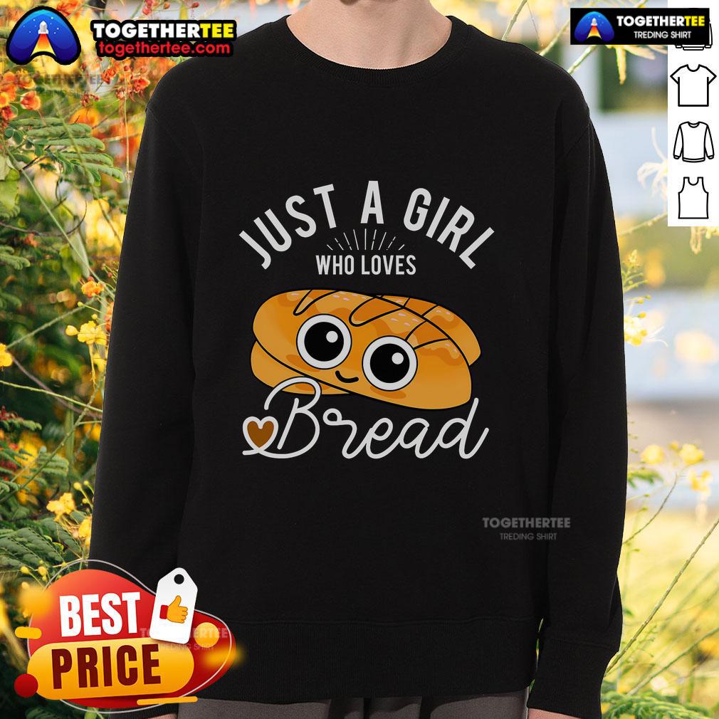 Cozy sweatshirt featuring 'Just a Girl Who Loves Bread' design, perfect for bakers and bread enthusiasts.