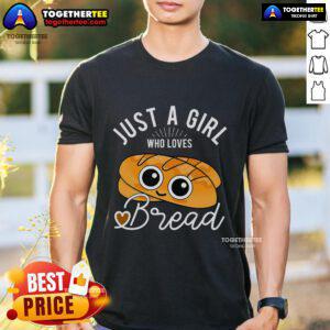 Alt Text: Good Just A Girl Who Loves Bread T-Shirt featuring a baker design, perfect for breadmakers and baking enthusiasts.