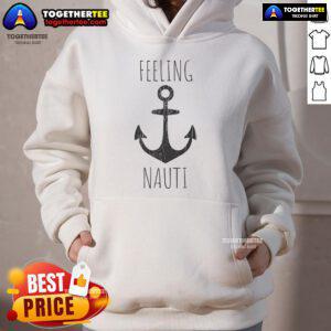 Cozy Nice Feelin Nauti hoodie featuring an anchor design, perfect for nautical boat and ship lovers.