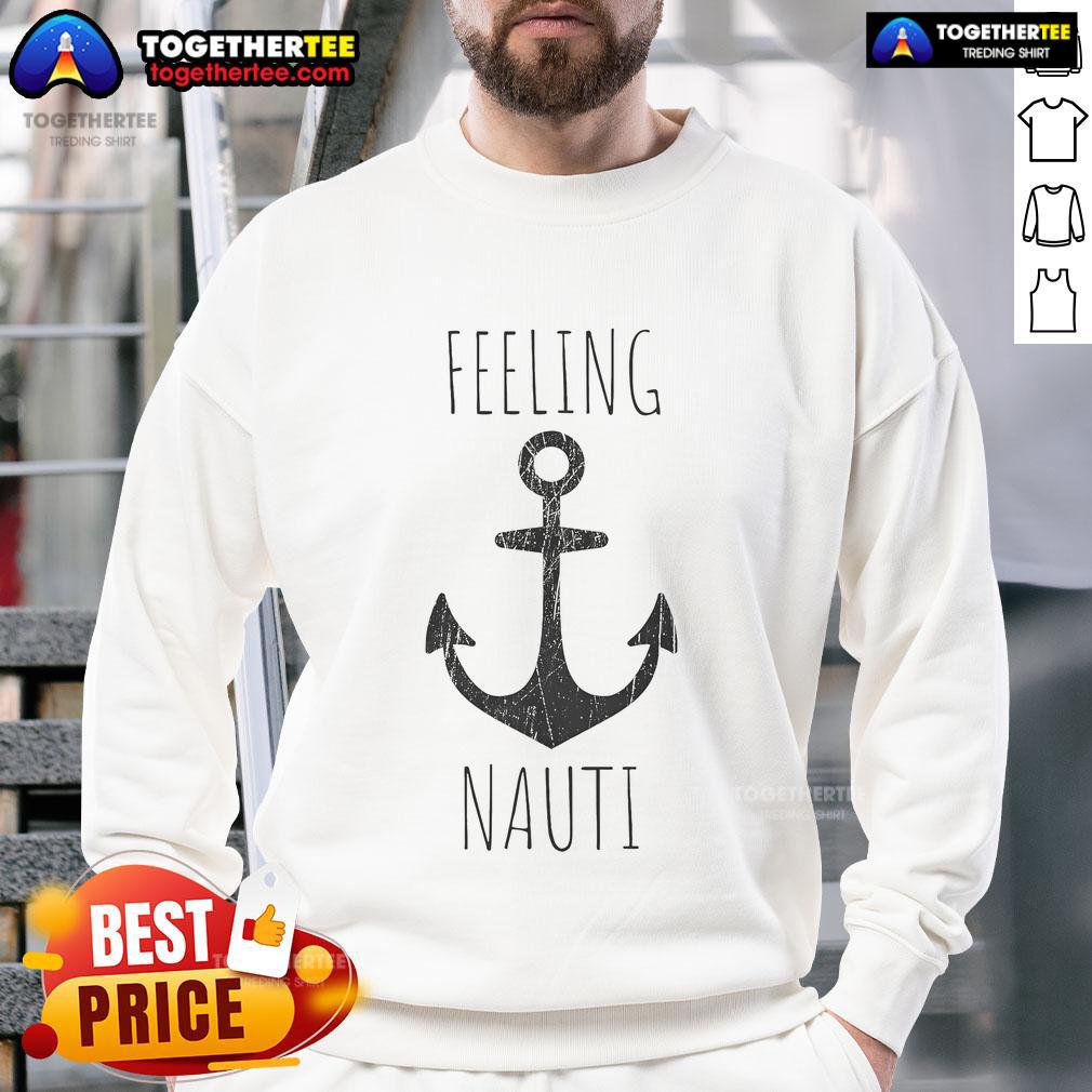 Nice Feelin Nauti anchor sweatshirt for nautical boat and ship lovers, featuring a stylish marine design.