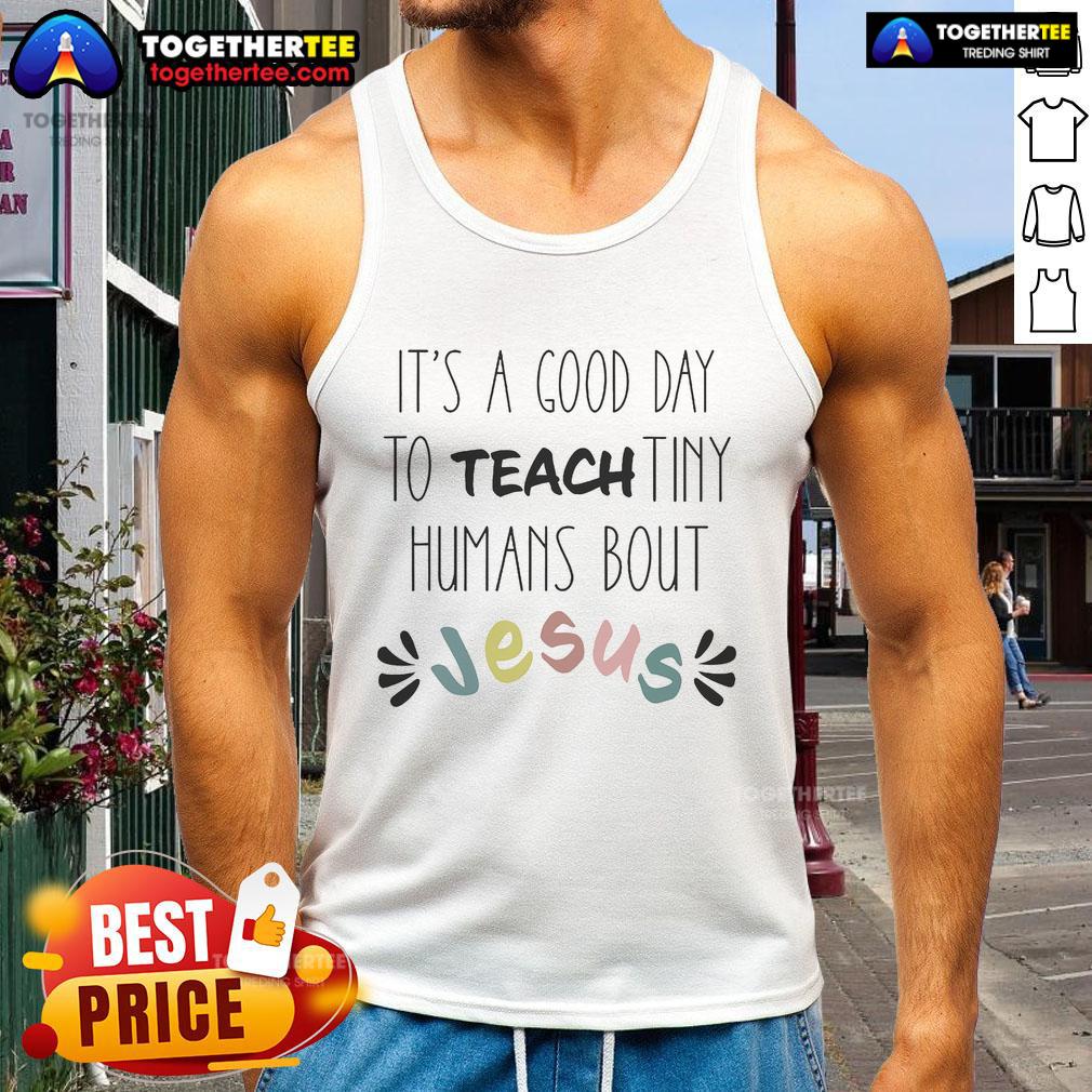 Colorful tank top with 'It's a Good Day to Teach Tiny Humans About Jesus' design, perfect for children's ministry.