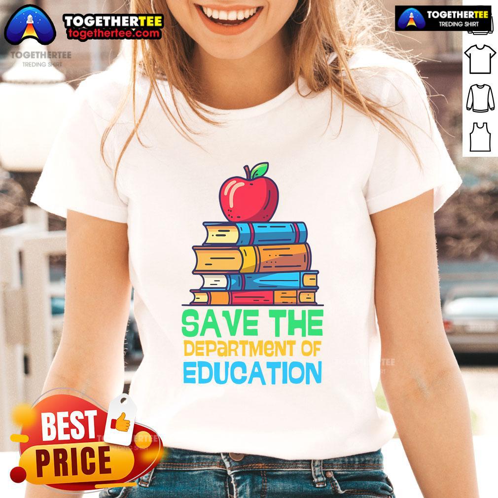 Nice Save The Federal Education Department Teacher Parent Ladies Tee featuring a stylish design for educators and parents.