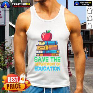 Nice Save The Federal Education Department Teacher Parent Tank Top featuring a stylish design for educators and parents.