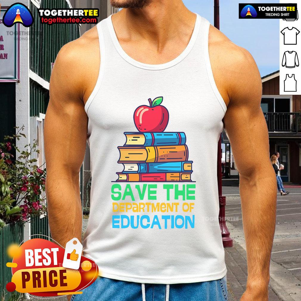 Nice Save The Federal Education Department Teacher Parent Tank Top featuring a stylish design for educators and parents.