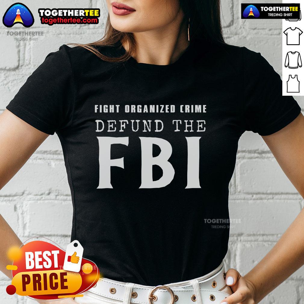 Defund The FBI Fight Organized Crime Ladies Tee featuring bold graphics and a stylish design for activist women.