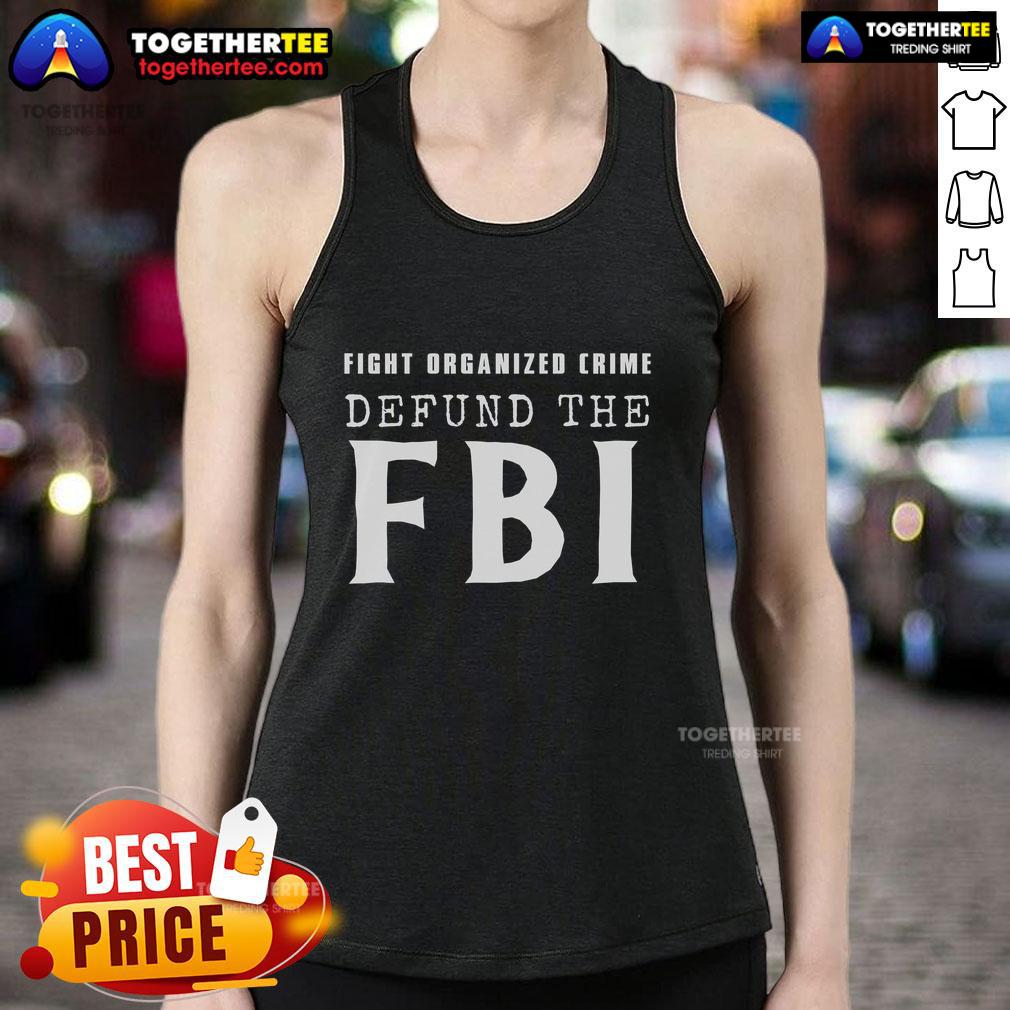 Defund The FBI Fight Organized Crime tank top design featuring bold text and a stylish graphic on a casual wear background.