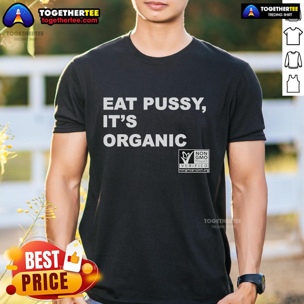 Official Eat Pussy Its Organic Non-GMO Project Verified T-Shirt featuring a bold graphic design promoting organic living.