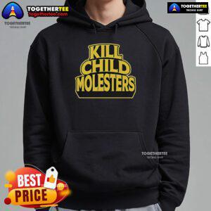 Official Kill Child Molesters Hoodie featuring bold text design promoting child safety and awareness.
