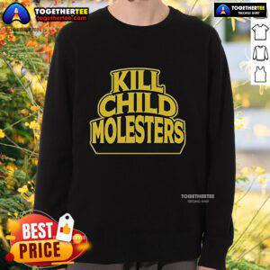Official Kill Child Molesters Sweatshirt featuring bold typography and graphic design promoting child safety awareness.