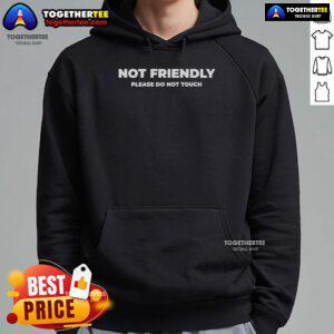 Official Not Friendly Please Do Not Touch Typography Hoodie in black, featuring bold white lettering for a striking look.
