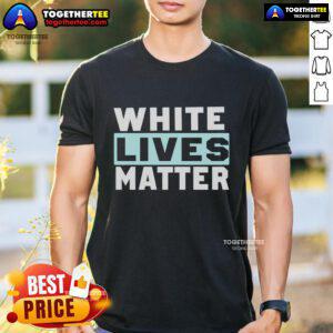 Official White Lives Matter T-Shirt featuring bold text design on a classic fit, perfect for casual wear and activism.
