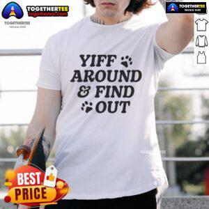 Official Yiff Around And Find Out T-Shirt featuring a bold graphic design, perfect for fans of furry culture and humor.
