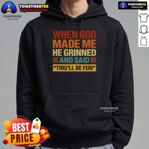Original 'When God Made Me He Said This'll Be Fun' hoodie in vibrant colors, perfect for casual wear and fun expression.