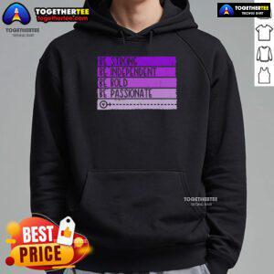 Alt Text: Women's empowerment hoodie featuring the inspiring phrase 'Be Strong, Be Independent, Be Bold, Be Passionate'.
