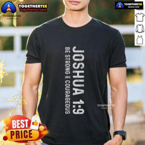 Top Be Strong & Courageous Joshua 19 Deluxe Christian T-Shirt featuring inspiring text and vibrant design for believers.