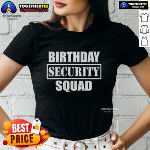 Top Birthday Security Squad Best Ever Ladies Tee featuring fun graphics and vibrant colors for birthday celebrations.