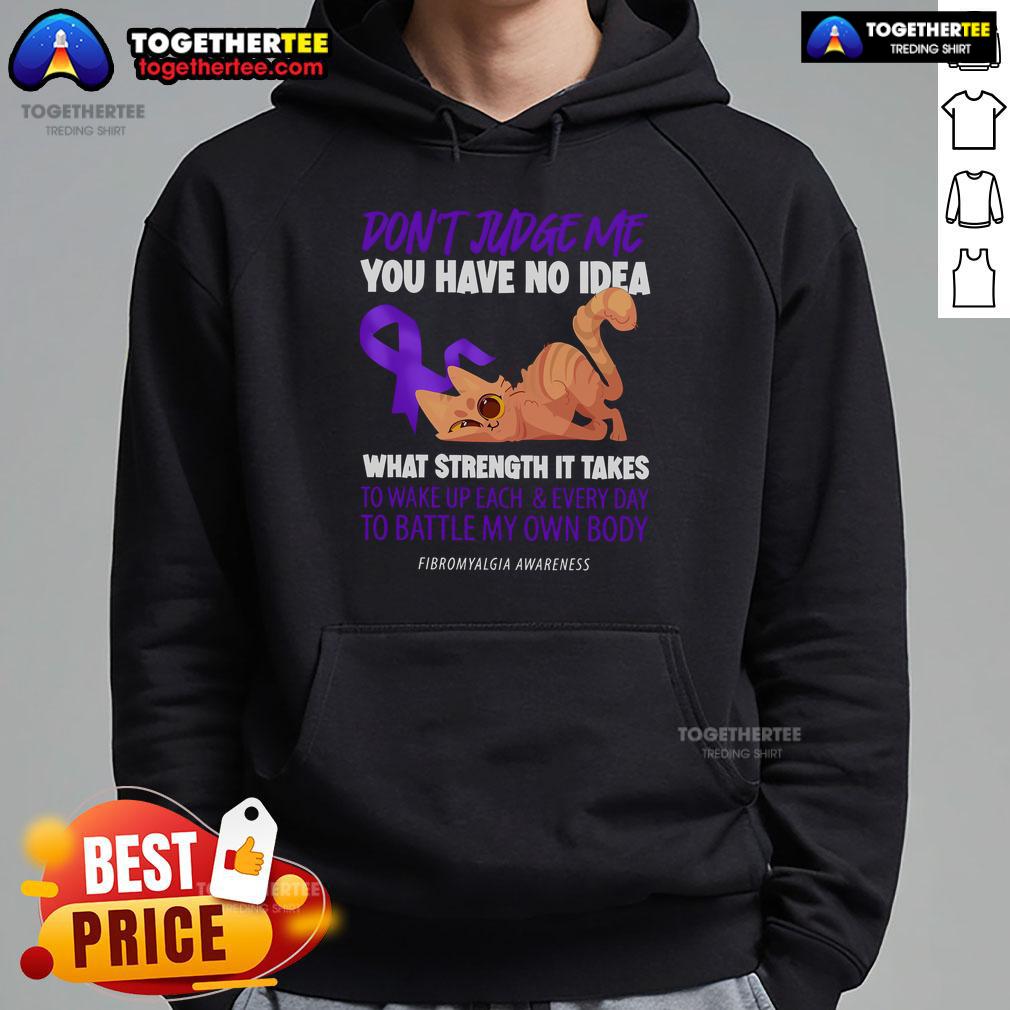Alt Text: Top Cat hoodie with 'Don't Judge Me, You Have No Idea' slogan for Fibromyalgia Awareness, stylish and comfortable.