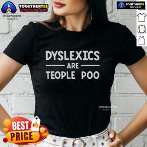 Top Dyslexics Are People Too graphic tee for ladies, celebrating dyslexia awareness and inclusivity in learning disabilities.