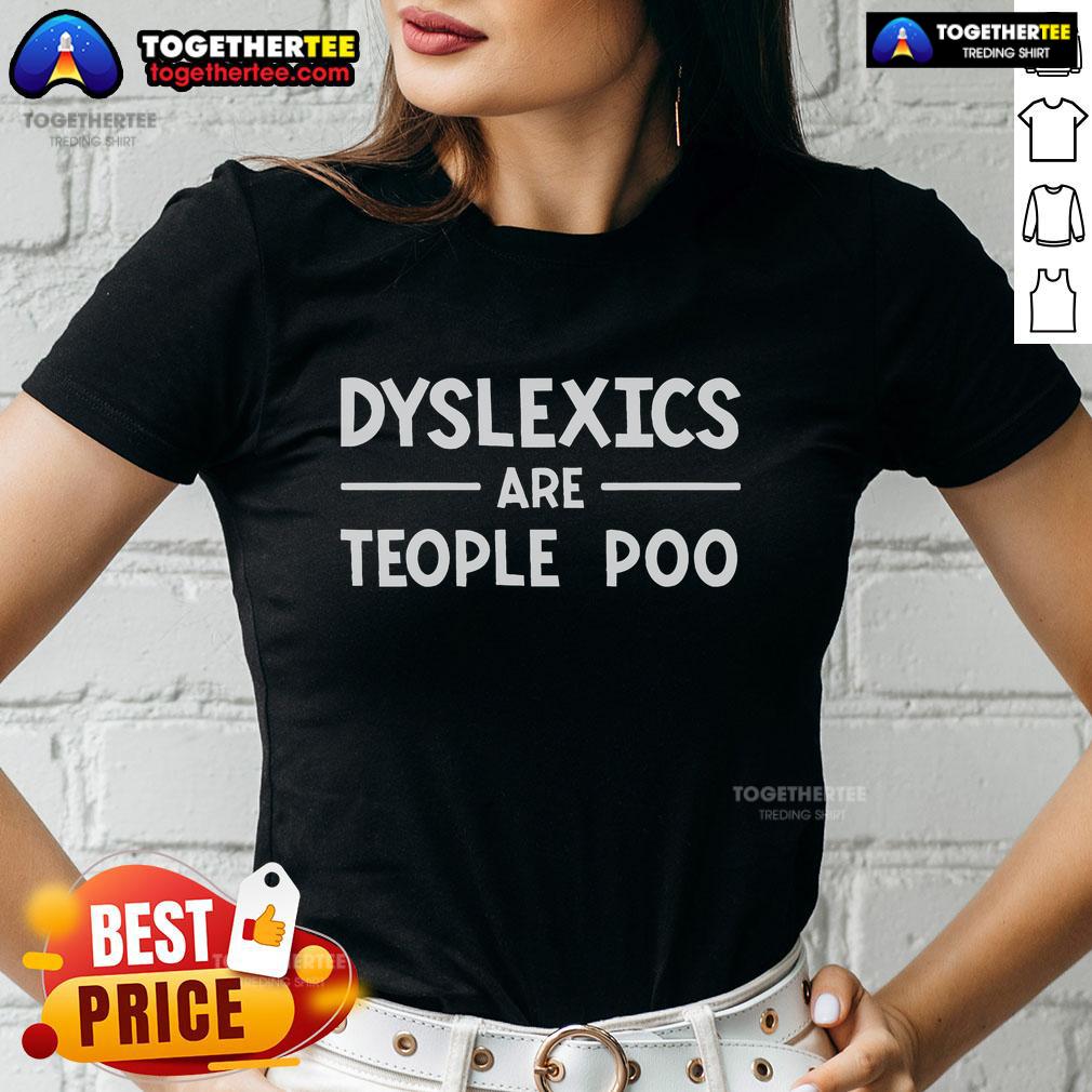 Top Dyslexics Are People Too graphic tee for ladies, celebrating dyslexia awareness and inclusivity in learning disabilities.