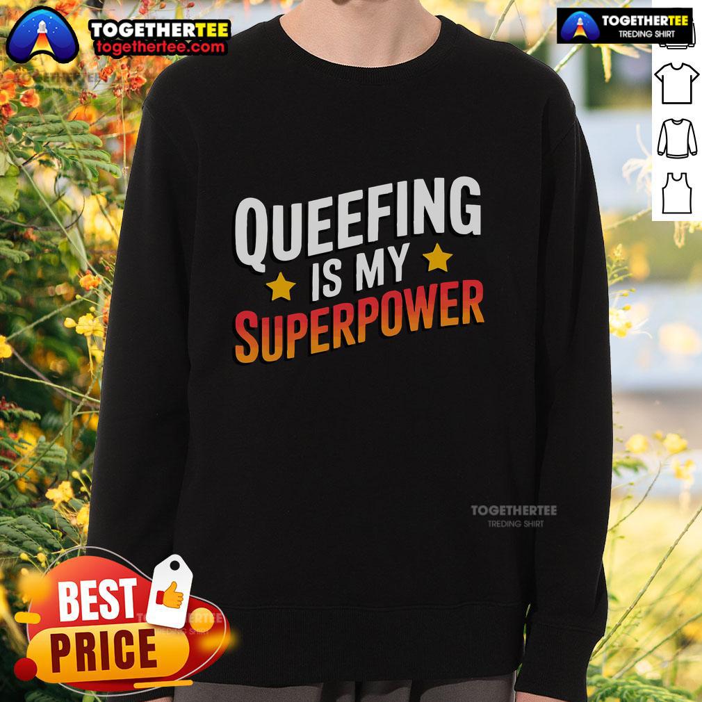 Funny sweatshirt featuring the phrase 'Top Embarrassing Queef Queen' perfect for humor lovers and gift ideas.