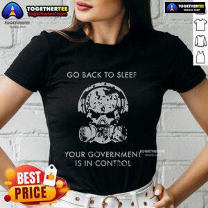 Top Go Back to Sleep Your Government Is In Control Ladies Tee featuring a humorous graphic design for women.