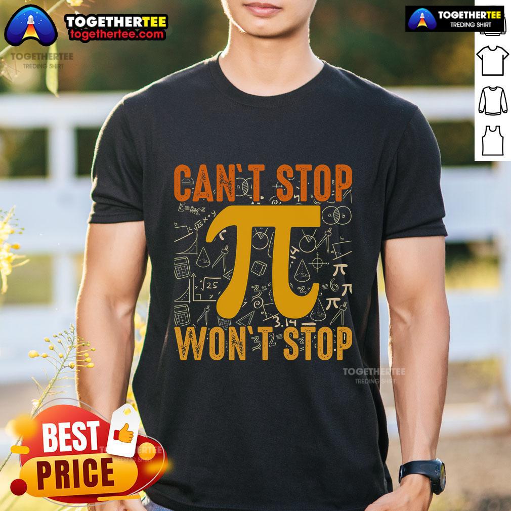 Alt Text: Top Happy Pi 314 Day T-Shirt featuring 'Can't Stop Won't Stop' design, perfect for math lovers and Pi Day celebrations.