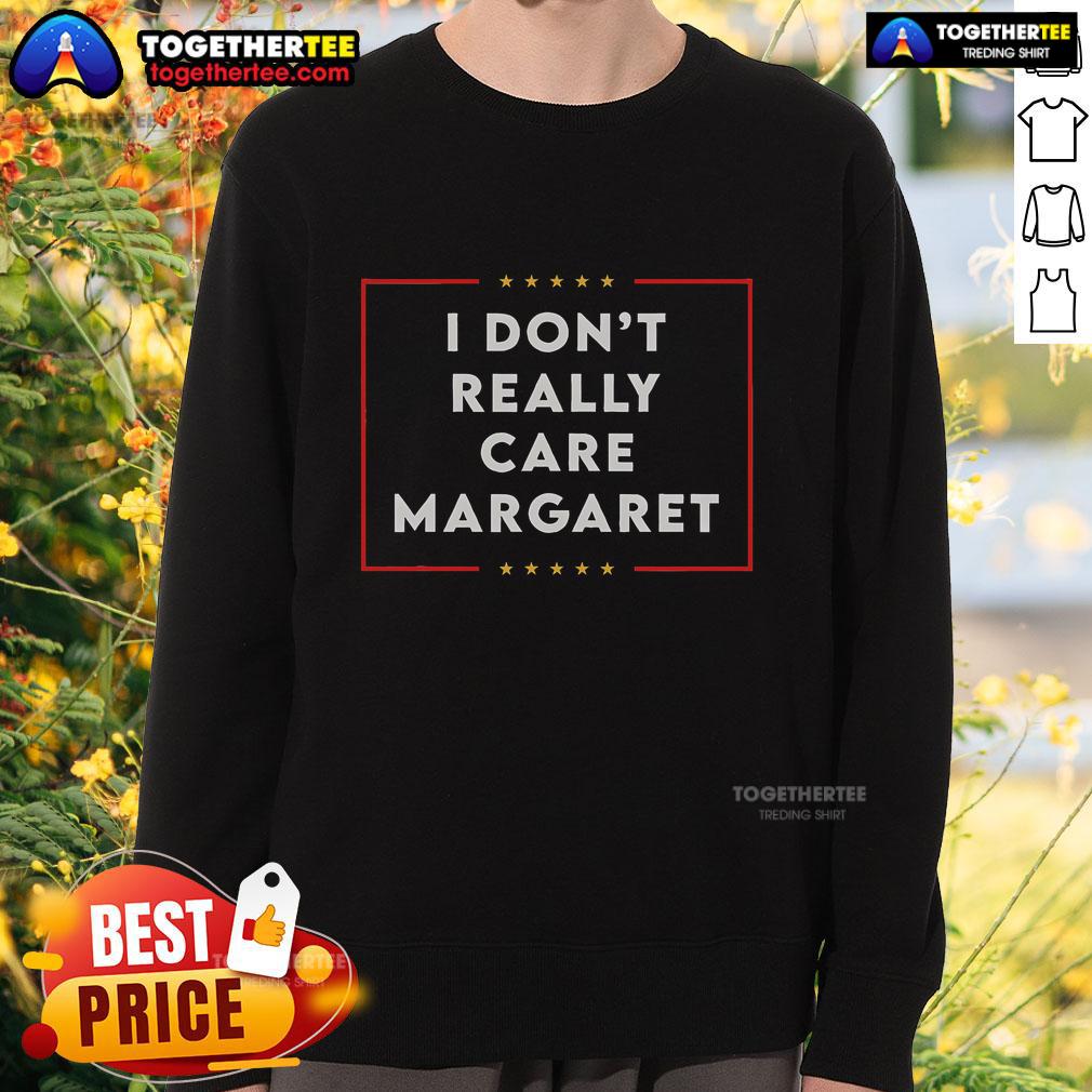 Top I Don't Really Care Margaret Premium Sweatshirt in stylish design, perfect for casual wear and expressing personality.
