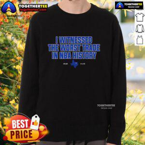 Top I Witnessed The Worst Trade In NBA History sweatshirt featuring bold graphics and a stylish design for basketball fans.