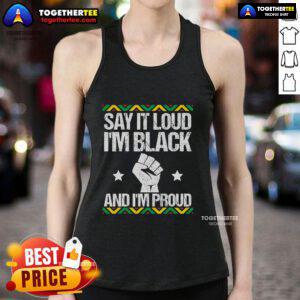 Alt Text: Black tank top with Say It Loud, I'm Black and I'm Proud slogan, celebrating Black pride and identity.