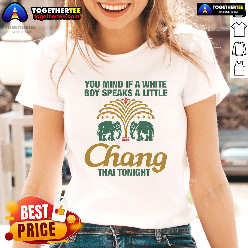 Awesome You Mind If A White Boy Speaks A Little Thai Tonight Ladies Tee featuring a fun graphic design.