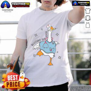 Cute registered silly goose meme on a funny nurse t-shirt, perfect for hospital humor and healthcare enthusiasts.