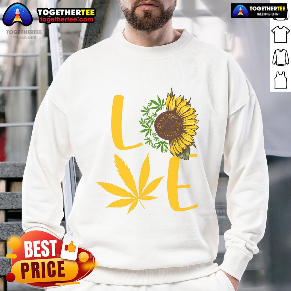 Funny Love Weed Sunflower Cannabis Sweatshirt featuring a playful design celebrating love and cannabis culture.
