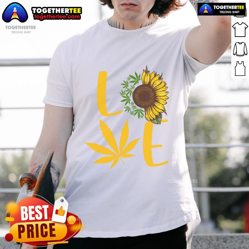 Funny Love Weed Sunflower Love Cannabis T-Shirt featuring a vibrant sunflower and playful cannabis design.