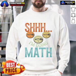 Funny 'Shhh, I'm Doing Math' fitness sweatshirt for weightlifting and workout enthusiasts, showcasing humor in training.