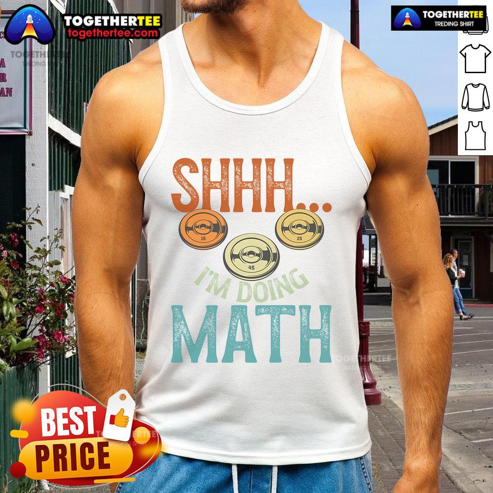 Funny 'Shhh, Im Doing Math' fitness workout tank top design for weightlifting enthusiasts and math lovers.