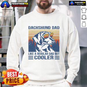 Alt Text: Funny vintage dachshund sweatshirt featuring the phrase Dad like a regular dad but cooler. Perfect for dog lovers!