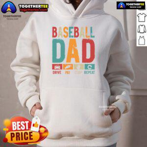 Good Baseball Lover Dad Drive Pay Slap Repeat hoodie for Father's Day, featuring a playful baseball-themed design.