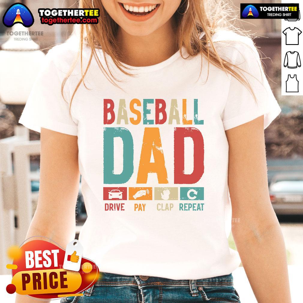 Good Baseball Lover Dad Drive Pay Slap Repeat Father's Day Player Ladies Tee featuring a fun baseball graphic.