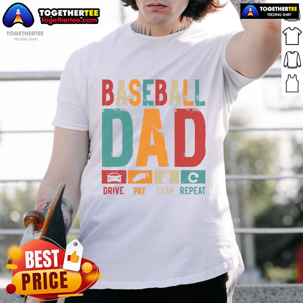 Good Baseball Lover Dad Drive Pay Slap Repeat Father's Day Player T-Shirt for sports-loving dads, celebrating their passion.