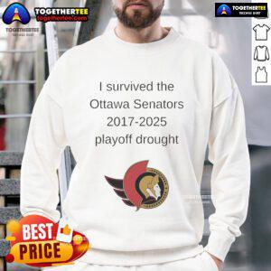 Alt Text: Good I Survived The Ottawa Senators 2017-2025 Playoff Drought Sweatshirt showcasing team spirit and hockey pride.