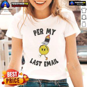 Good Per My Last Email Ladies Tee in vibrant colors showcasing stylish design perfect for casual wear.