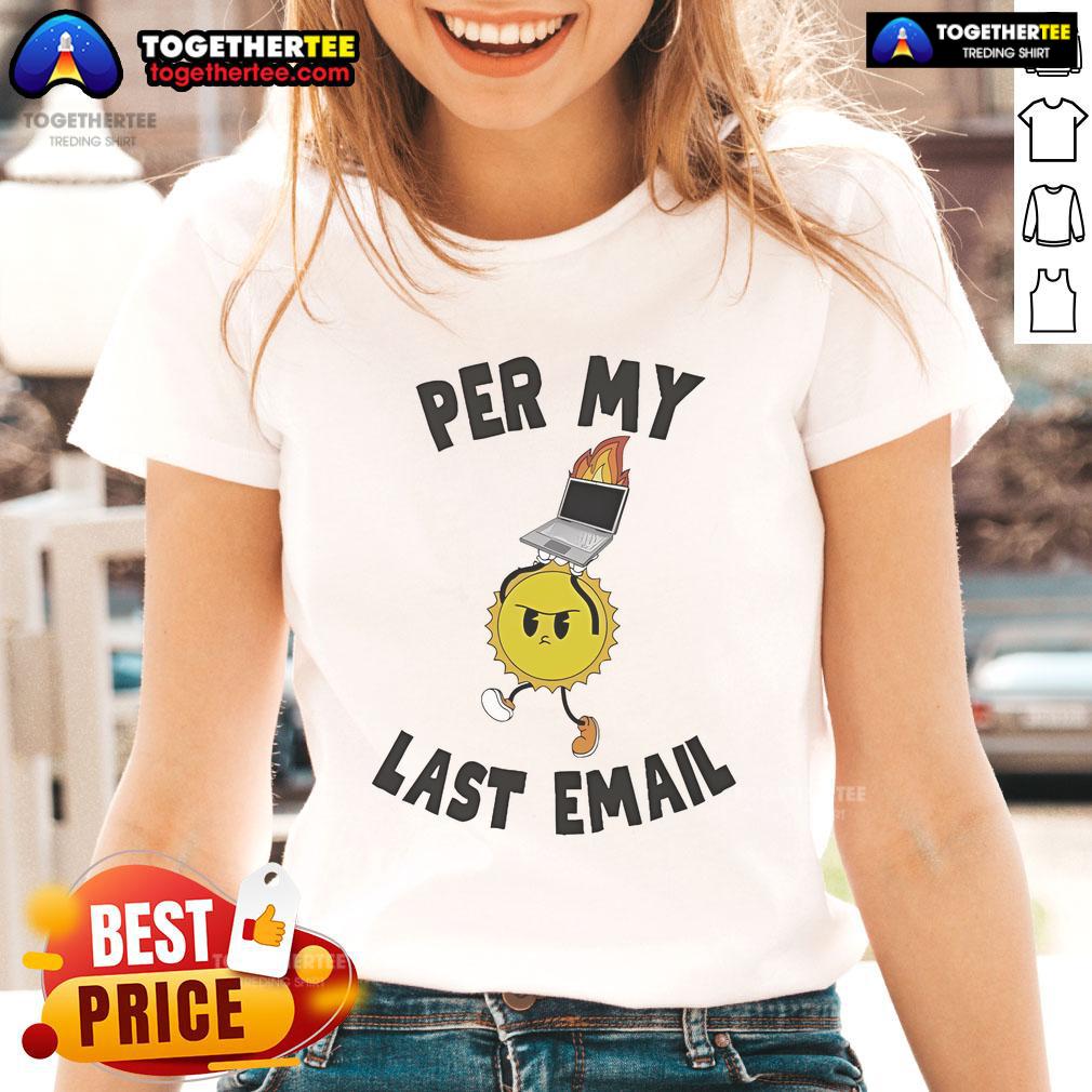 Good Per My Last Email Ladies Tee in vibrant colors showcasing stylish design perfect for casual wear.