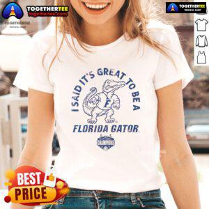 Alt Text: Ladies tee featuring 'It's Great To Be A Florida Gator' celebrating Florida Gators National Champions basketball.