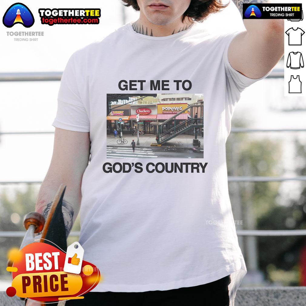 Alt Text: Nice Get Me To God's Country T-Shirt featuring a scenic design, perfect for nature lovers and outdoor enthusiasts.