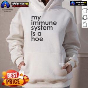 Stylish 'My Immune System Is A Hoe' hoodie in black, perfect for casual wear and expressing your unique style.