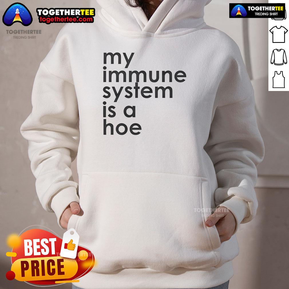 Stylish 'My Immune System Is A Hoe' hoodie in black, perfect for casual wear and expressing your unique style.